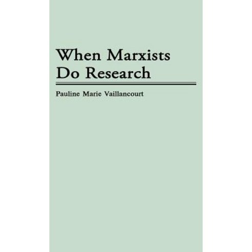 When Marxists Do Research Hardcover, Greenwood Press