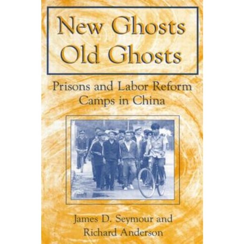 New Ghosts Old Ghosts: Prisons and Labor Reform Camps in China: Prisons and Labor Reform Camps in China Hardcover, Routledge