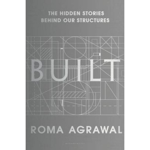 Built: The Hidden Stories Behind Our Structures Hardcover, Bloomsbury USA