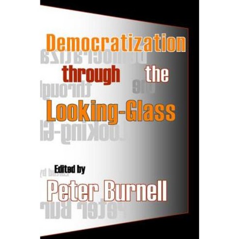 Democratization Through the Looking-Glass Paperback, Transaction Publishers