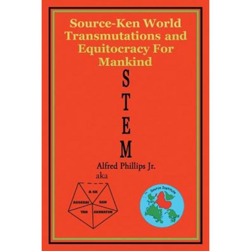 Stem: Source-Ken World Transmutations and Equitocracy for Mankind Paperback, Xlibris Corporation