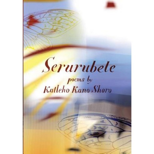 Serurubele: Poems by Katleho Kano Shoro Paperback, Modjaji Books