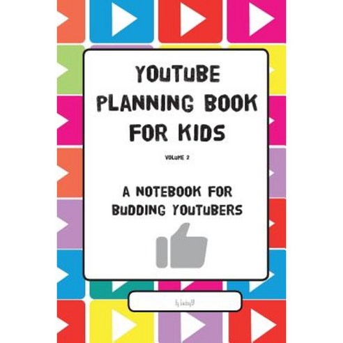 Youtube Planning Book for Kids Vol. II: A Notebook for Budding Youtubers Paperback, Beans and Joy Publishing Ltd