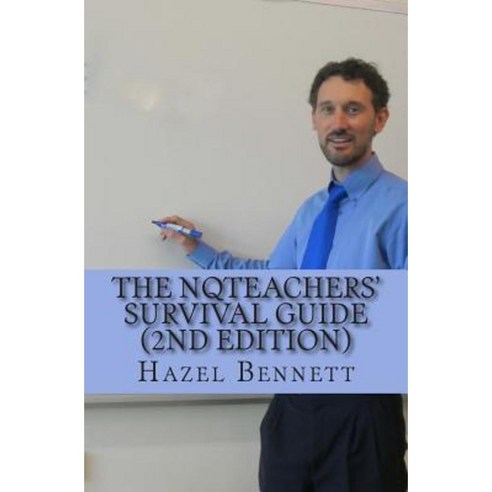 The Nqteachers'' Survival Guide 2nd Edition: How to Pass Your Induction Year with Flying Colours Paperback, Edgware Books