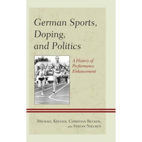 German Sports Doping and Politics: A History of Performance Enhancement Hardcover, Rowman & Littlefield Publishers