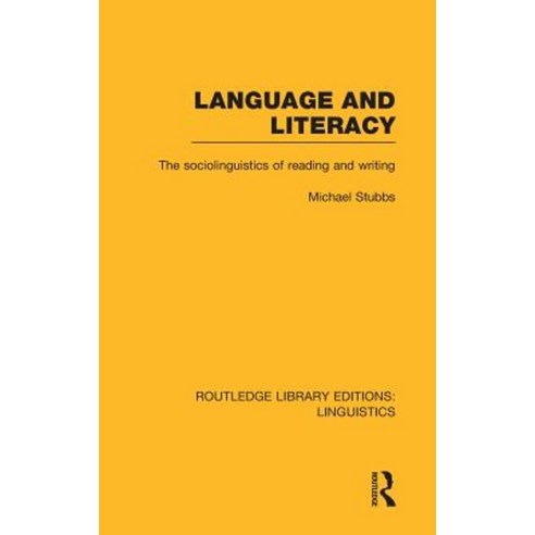 Language and Literacy (Rle Linguistics C: Applied Linguistics): The Sociolinguistics of Reading and Writing Hardcover, Routledge