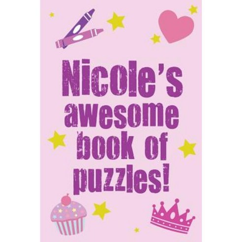 Nicole''s Awesome Book of Puzzles! Paperback, Createspace