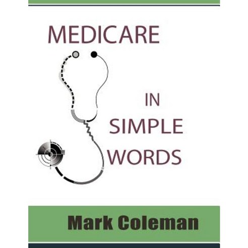 Medicare in Simple Words Paperback, Createspace