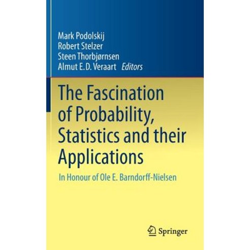 The Fascination of Probability Statistics and Their Applications: In Honour of OLE E. Barndorff-Nielsen Hardcover, Springer