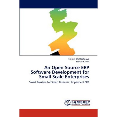 An Open Source Erp Software Development for Small Scale Enterprises Paperback, LAP Lambert Academic Publishing
