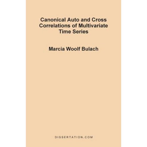 Canonical Auto and Cross Correlations of Multivariate Time Series Paperback, Dissertation.com