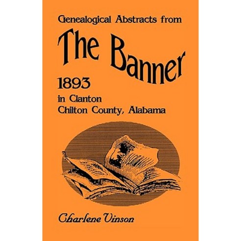 Genealogical Abstracts from the Banner 1893 in Clanton Chilton County Alabama Paperback, Heritage Books