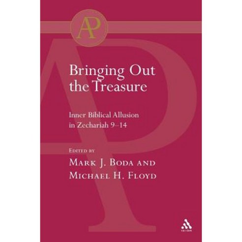 Bringing Out the Treasure: Inner Biblical Allusion in Zechariah 9-14 Paperback, Bloomsbury Publishing PLC
