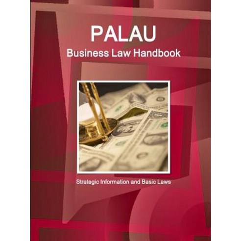 Palau Business Law Handbook: Strategic Information and Basic Laws Paperback, Int''l Business Publications, USA