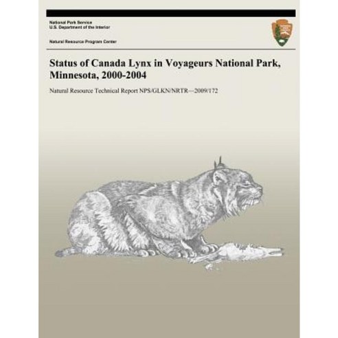 Status of Canada Lynx in Voyageurs National Park Minnesota 2000-2004 Paperback, Createspace Independent Publishing Platform