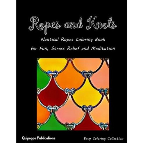 Ropes and Knots: Nautical Ropes Coloring Book for Fun Stress Relief and ...