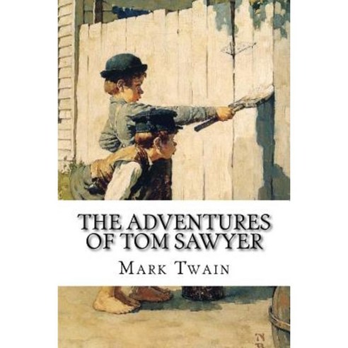 The Adventures of Tom Sawyer Mark Twain Paperback, Createspace Independent Publishing Platform