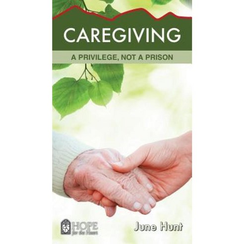 Caregiving: A Privilege Not a Prison Paperback, Aspire Press