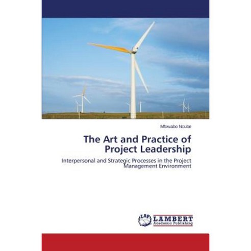 The Art and Practice of Project Leadership Paperback, LAP Lambert Academic Publishing