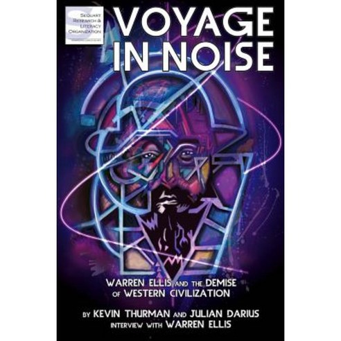 Voyage in Noise: Warren Ellis and the Demise of Western Civilization Paperback, Sequart Research & Literacy Organization
