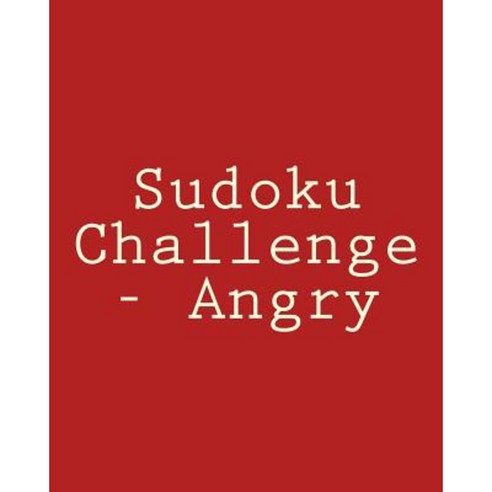 Sudoku Challenge - Angry: Fun Large Print Sudoku Puzzles Paperback, Createspace