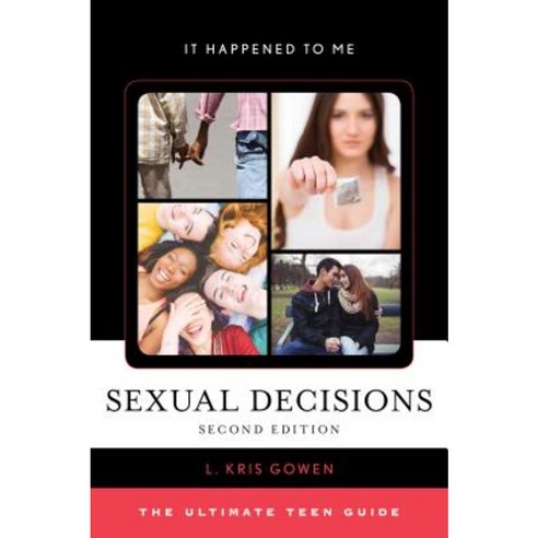 Sexual Decisions: The Ultimate Teen Guide Hardcover, Rowman & Littlefield Publishers