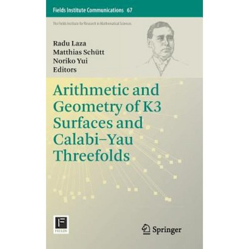 Arithmetic and Geometry of K3 Surfaces and Calabi-Yau Threefolds Hardcover, Springer