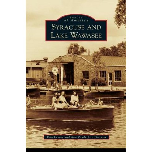 Syracuse and Lake Wawasee Hardcover, Arcadia Publishing Library Editions