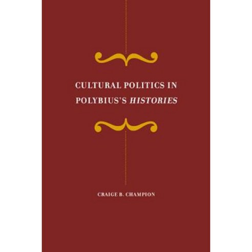 Cultural Politics in Polybius''s"histories" Hardcover, University of California Press