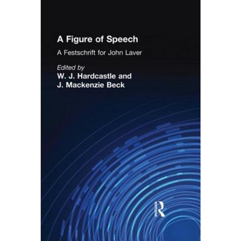 A Figure of Speech: A Festschrift for John Laver Paperback, Routledge