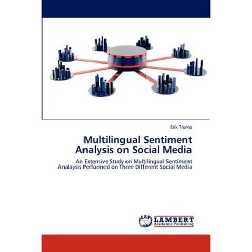 Multilingual Sentiment Analysis on Social Media Paperback, LAP Lambert Academic Publishing