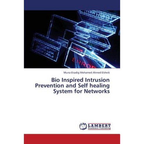 Bio Inspired Intrusion Prevention and Self Healing System for Networks Paperback, LAP Lambert Academic Publishing