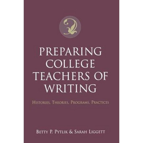 Preparing College Teachers of Writing: Histories Theories Programs Practices Paperback, Oxford University Press, USA