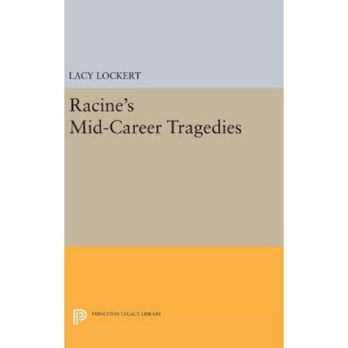 Racine''s Mid-Career Tragedies Hardcover, Princeton University Press