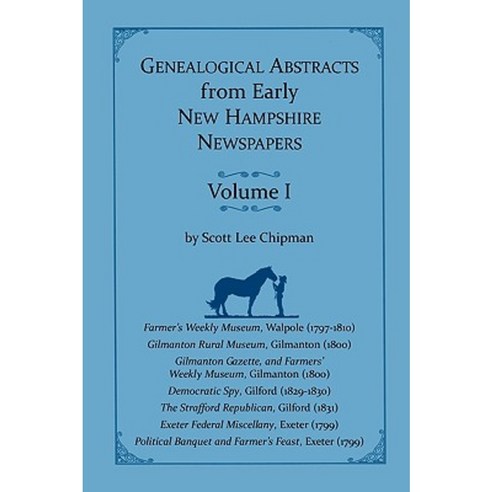 Genealogical Abstracts from Early New Hampshire Newspapers. Vol. I Paperback, Heritage Books
