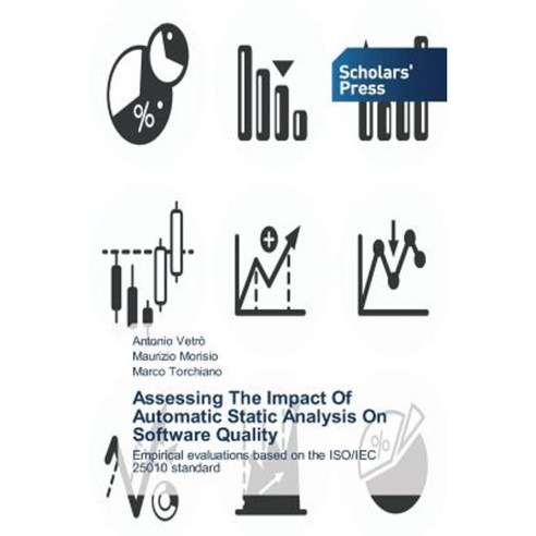 Assessing the Impact of Automatic Static Analysis on Software Quality Paperback, Scholars'' Press