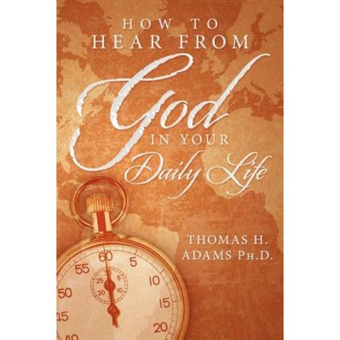 How to Hear from God in Your Daily Life Paperback, Xlibris Corporation