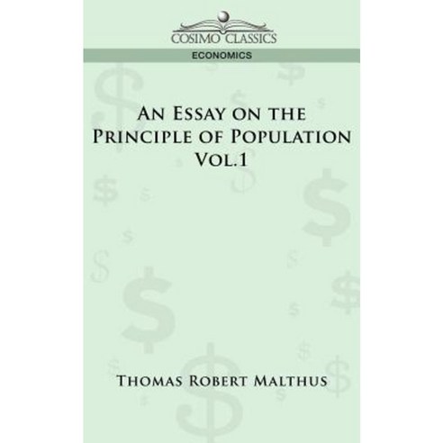 An Essay on the Principle of Population - Vol. 1 Paperback, Cosimo Classics