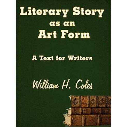 Literary Story as an Art Form: A Text for Writers Paperback, Authorhouse