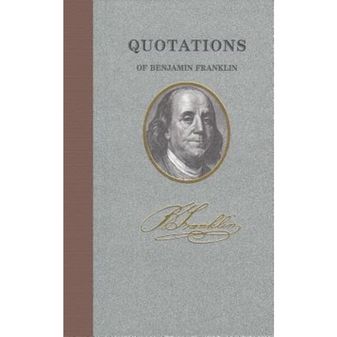 Quotations of Benjamin Franklin Hardcover, Applewood Books