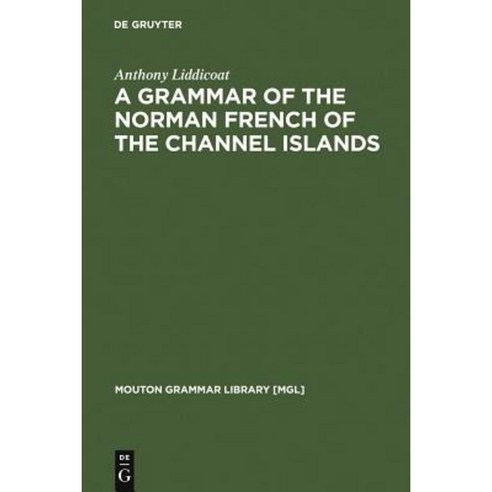 A Grammar of the Norman French of the Channel Islands Hardcover, Walter de Gruyter