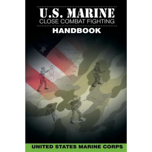 U.S. Marine Close Combat Fighting Handbook Paperback, WWW.Snowballpublishing.com