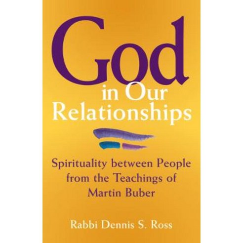 God in Our Relationships: Spirituality Between People from the Teachings of Martin Buber Paperback, Jewish Lights Publishing