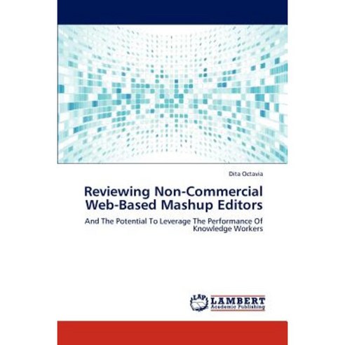 Reviewing Non-Commercial Web-Based Mashup Editors Paperback, LAP Lambert Academic Publishing