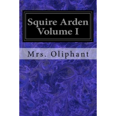 Squire Arden Volume I Paperback, Createspace Independent Publishing Platform