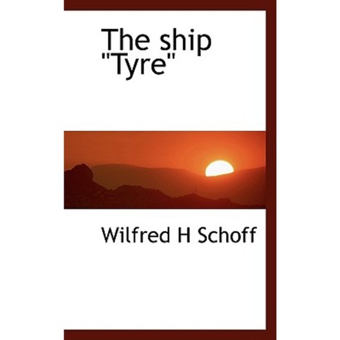 The Ship "Tyre" Hardcover, BiblioLife