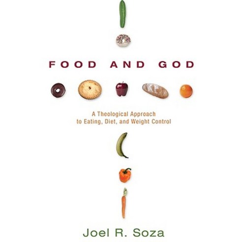 Food and God: A Theological Approach to Eating Diet and Weight Control Paperback, Wipf & Stock Publishers