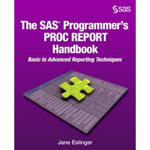 The SAS Programmer''s Proc Report Handbook: Basic to Advanced Reporting Techniques Paperback, SAS Institute