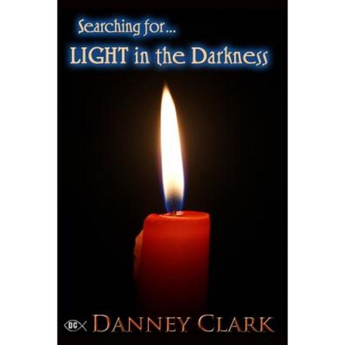 Searching for Light in the Darkness Paperback, Createspace Independent Publishing Platform