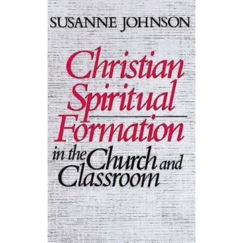 Christian Spiritual Formation in the Church and Classroom Paperback, Abingdon Press